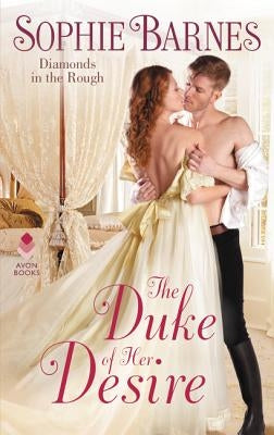 The Duke of Her Desire: Diamonds in the Rough by Barnes, Sophie