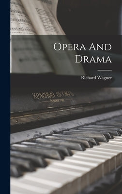 Opera And Drama by Wagner, Richard
