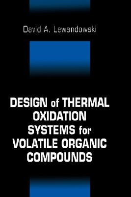 Design of Thermal Oxidation Systems for Volatile Organic Compounds by Lewandowski, David A.