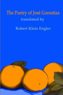 The Poetry of José Gorostiza by Engler, Robert Klein