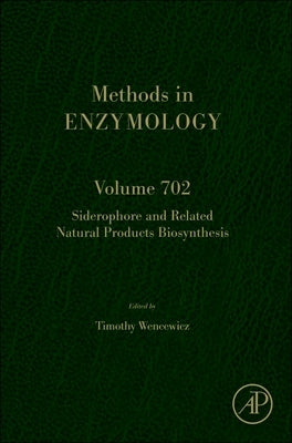 Siderophore and Related Natural Products Biosynthesis: Volume 702 by Wencewicz, Timothy