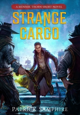 Strange Cargo: An Epic Fantasty Mystery by Samphire, Patrick
