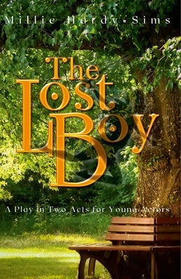 The Lost Boy: A Play: The Man Who Was Peter Pan by Hardy-Sims, Millie