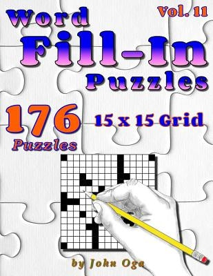 Word Fill-In Puzzles: Fill In Puzzle Book, 176 Puzzles: Vol. 11 by Oga, John