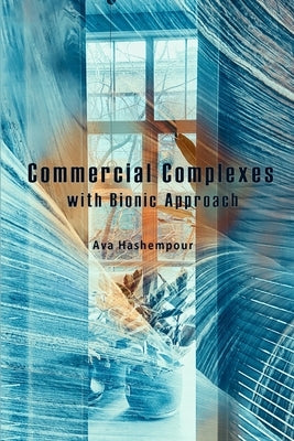 Commercial Complexes with Bionic Approach by Khiabanian, Ali