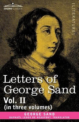 Letters of George Sand, Vol. II (in Three Volumes) by Sand, George