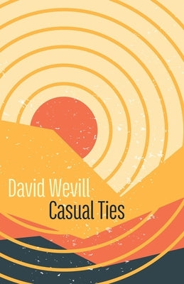 Casual Ties by Wevill, David
