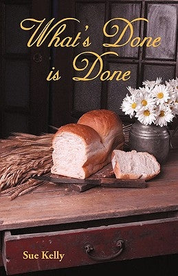 What's Done Is Done by Kelly, Sue