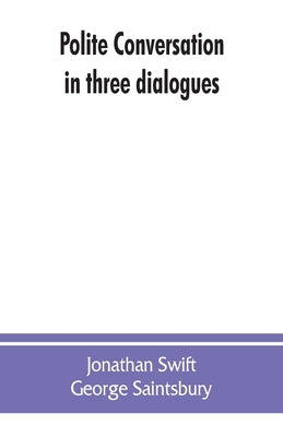 Polite conversation in three dialogues by Swift, Jonathan