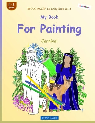 BROCKHAUSEN Colouring Book Vol. 3 - My Book For Painting: Carnival by Golldack, Dortje