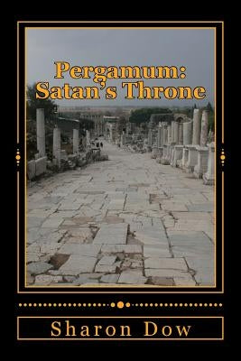 Pergamum: Satan's Throne by Dow, Sharon