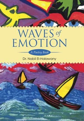 Waves of Emotion: A Poetry Book by El-Halawany, Nabil