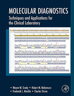 Molecular Diagnostics: Techniques and Applications for the Clinical Laboratory by Grody, Wayne W.