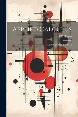 Applied Calculus; an Introductory Textbook by Bisacre, F. P.