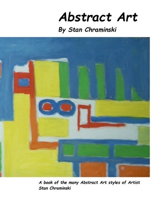 Abstract Art: Art by Stan Chraminski by Chraminski, Stan