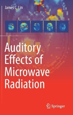 Auditory Effects of Microwave Radiation by Lin, James C.