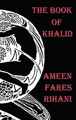 The Book of Khalid - Illustrated by Khalil Gibran by Rihani, Ameen Fares