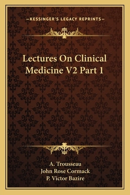 Lectures On Clinical Medicine V2 Part 1 by Trousseau, A.