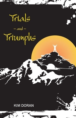 Trials and Triumphs by Doran, Kim