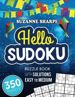 Hello, Sudoku (Easy Sudoku for Beginners): (Easy and Medium Sudoku Puzzle Book With Solutions) by Games, Geared Up