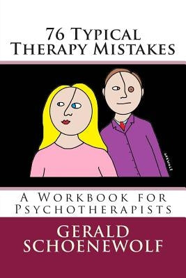 76 Typical Therapy Mistakes: A Workbook for Psychotherapists by Schoenewolf, Gerald