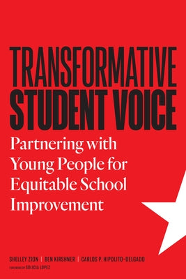 Transformative Student Voice: Partnering with Young People for Equitable School Improvement by Zion, Shelley