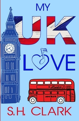 My UK Love by Clark, S. H.