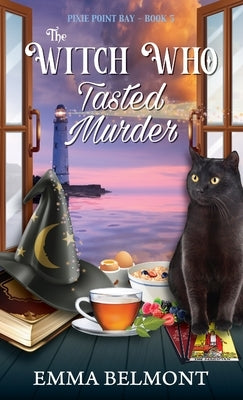 The Witch Who Tasted Murder (Pixie Point Bay Book 5) by Belmont, Emma