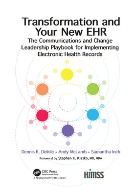 Transformation and Your New EHR: The Communications and Change Leadership Playbook for Implementing Electronic Health Records by DeLisle, Dennis R.