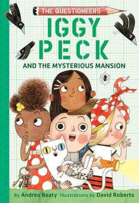 Iggy Peck and the Mysterious Mansion: The Questioneers Book #3 by Beaty, Andrea