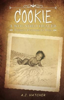 "Cookie" a Wounded Healer by Hatcher, A. J.