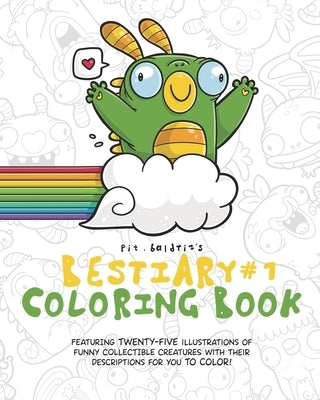 Bestiary #1 Coloring Book by Pit. Baldriz: A Collection of Hilarious Creatures and Monsters with Stress Relieving Designs for Children and Adults by Baldriz, Pedro Pit