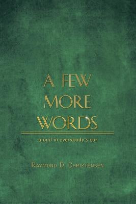 A Few More Words by Christensen, Raymond D.