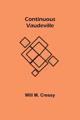 Continuous Vaudeville by M. Cressy, Will