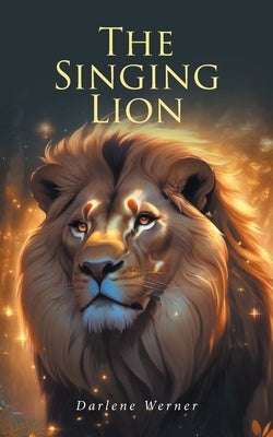 The Singing Lion by Werner, Darlene