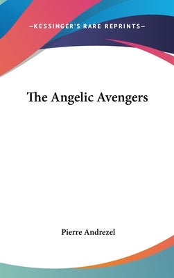 The Angelic Avengers by Andrezel, Pierre