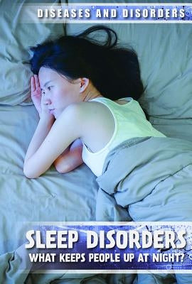 Sleep Disorders: What Keeps People Up at Night? by Pierce, Simon
