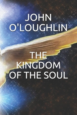 The Kingdom of the Soul by O'Loughlin, John