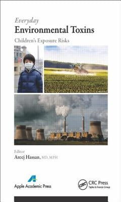 Everyday Environmental Toxins: Children's Exposure Risks by Hassan, Areej