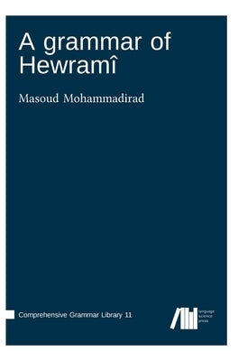 A grammar of Hewramî by Mohammadirad, Masoud