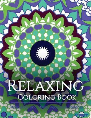 Relaxing Coloring Book: Coloring Books for Adults Relaxation: Relaxation & Stress Reduction Patterns by Suwannawat, Tanakorn