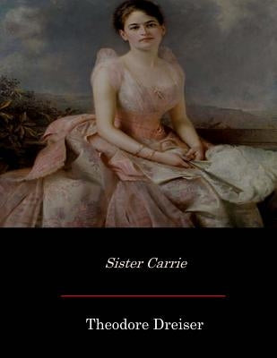 Sister Carrie by Dreiser, Theodore