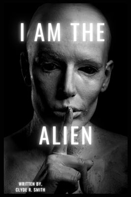 I Am The Alien by R. Smith, Clyde