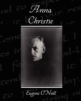 Anna Christie by O'Neill, Eugene