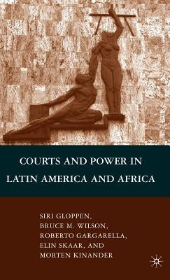 Courts and Power in Latin America and Africa by Wilson, B.