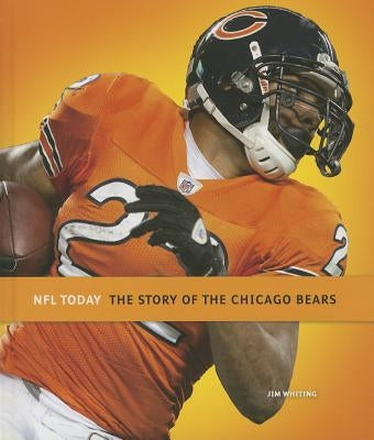 The Story of the Chicago Bears by Whiting, Jim