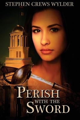 Perish With the Sword by Wylder, Stephen Crews