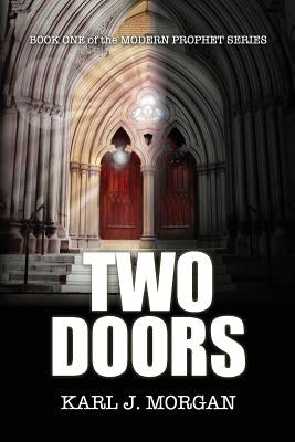 Two Doors - Modern Prophet Series (Book 1) by Morgan, Karl J.