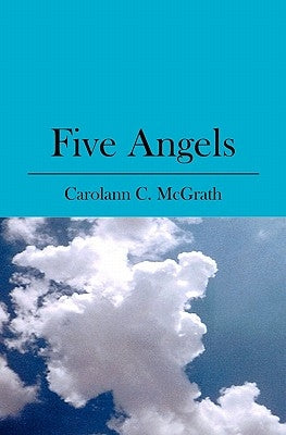 Five Angels by McGrath, Carolann C.