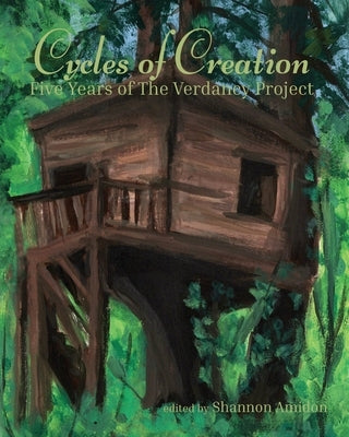 Cycles of Creation: Five Years of The Verdancy Project by Amidon, Shannon